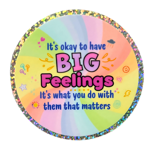 It’s Okay to Have BIG Feelings Glitter Sticker (3x3")